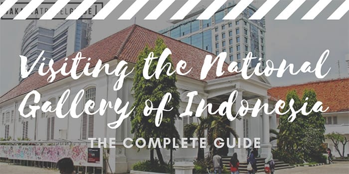 Visiting the National Gallery of Indonesia (Galeri Nasional Indonesia)